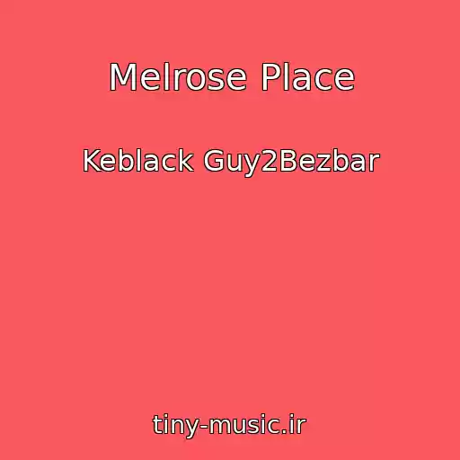 کاور آهنگ Melrose Place از Keblack Guy2Bezbar