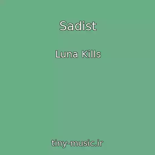 کاور آهنگ Sadist از Luna Kills