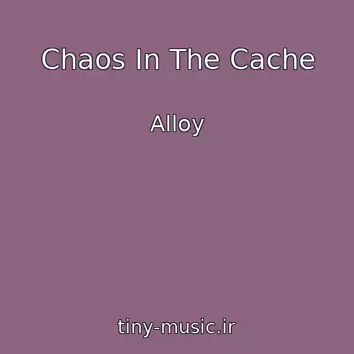 کاور آهنگ Chaos In The Cache از Alloy