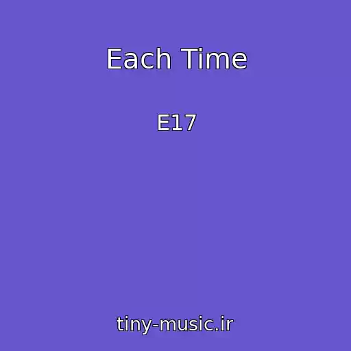 کاور آهنگ Each Time از E17