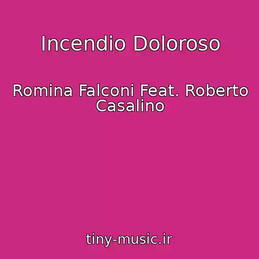 کاور آهنگ Incendio Doloroso از Romina Falconi Feat. Roberto Casalino