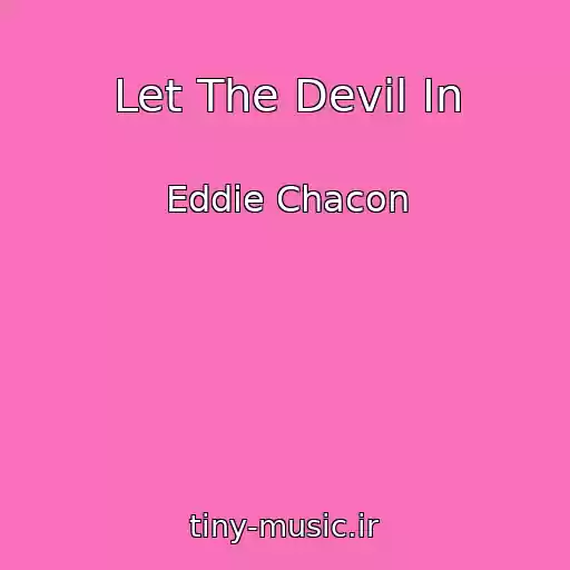 کاور آهنگ Let The Devil In از Eddie Chacon