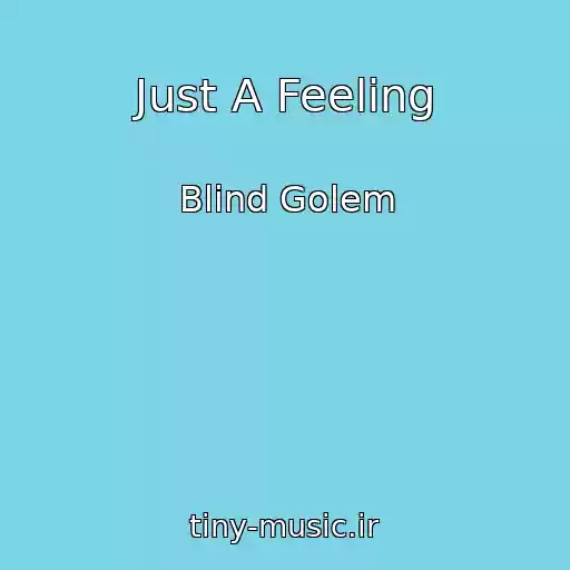 کاور آهنگ Just A Feeling از Blind Golem