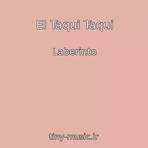 کاور آهنگ El Taqui Taqui از Laberinto