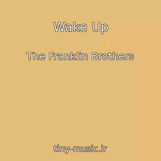 کاور آهنگ Wake Up از The Franklin Brothers