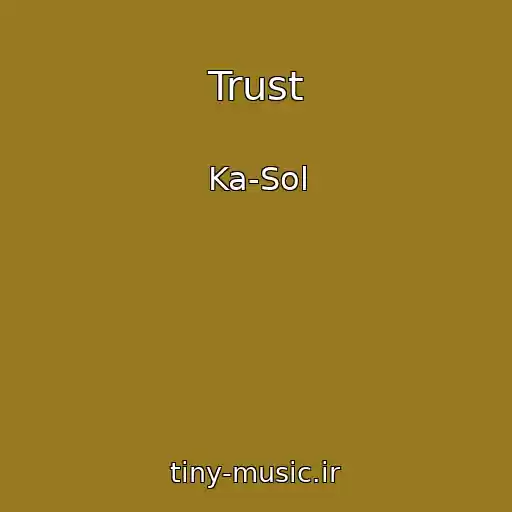 کاور آهنگ Trust از Ka-Sol