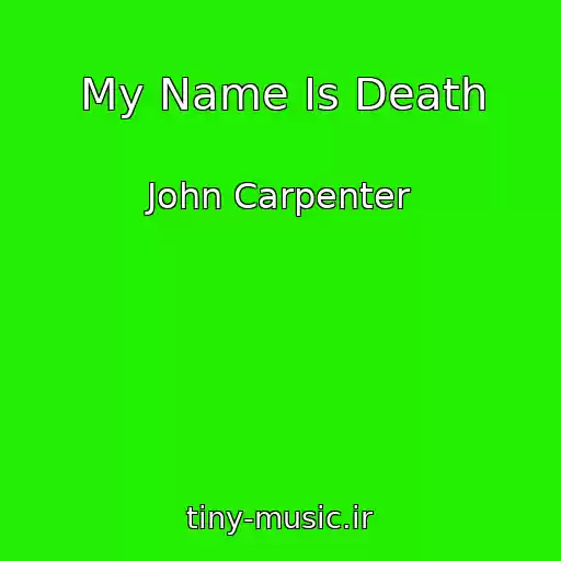 کاور آهنگ My Name Is Death از John Carpenter