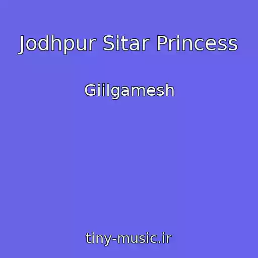 کاور آهنگ Jodhpur Sitar Princess از Giilgamesh