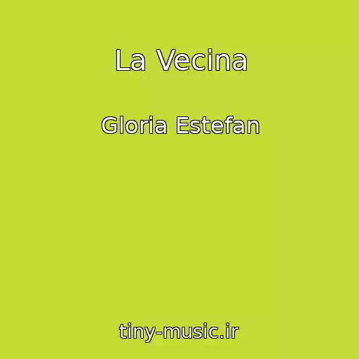 کاور آهنگ La Vecina از Gloria Estefan