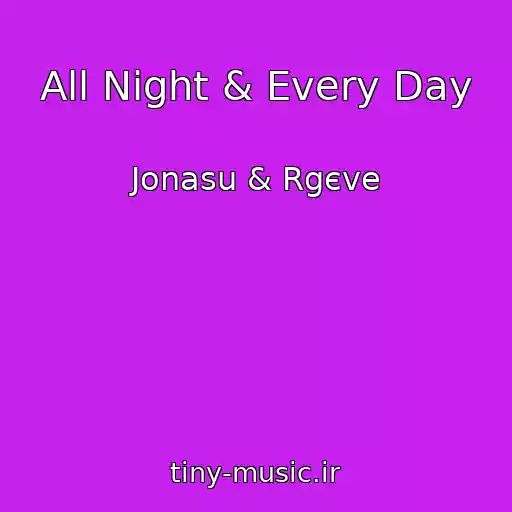 کاور آهنگ All Night & Every Day از Jonasu & Rgєve