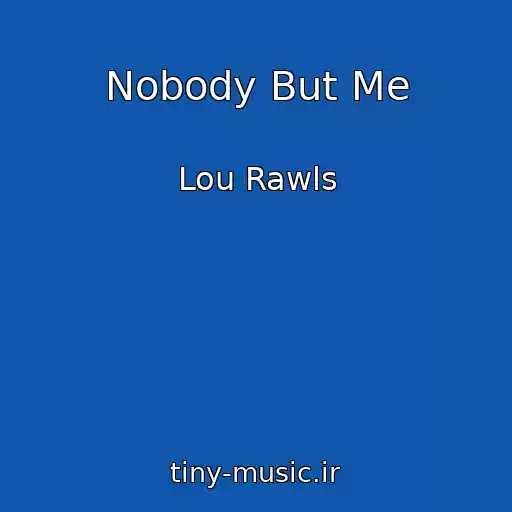 کاور آهنگ Nobody But Me از Lou Rawls