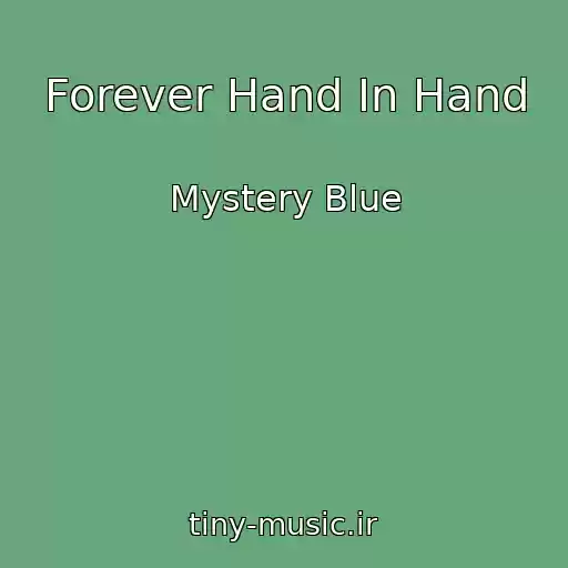کاور آهنگ Forever Hand In Hand از Mystery Blue