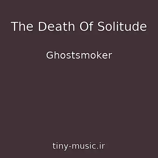 کاور آهنگ The Death Of Solitude از Ghostsmoker