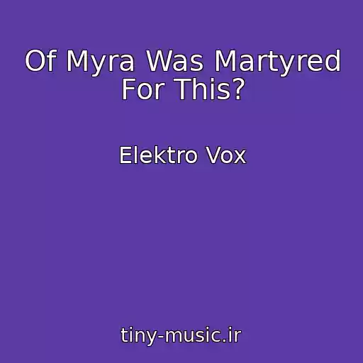 کاور آهنگ Of Myra Was Martyred For This? از Elektro Vox