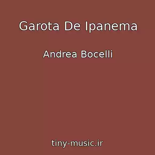 کاور آهنگ Garota De Ipanema از Andrea Bocelli