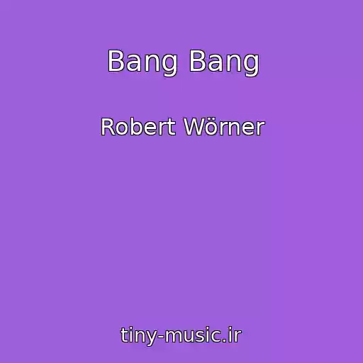 کاور آهنگ Bang Bang از Robert Wörner