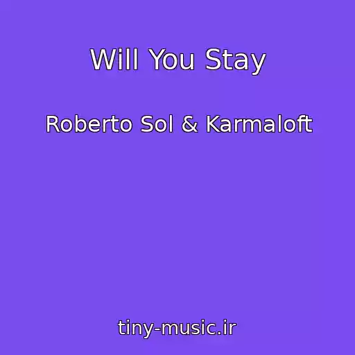 کاور آهنگ Will You Stay از Roberto Sol & Karmaloft