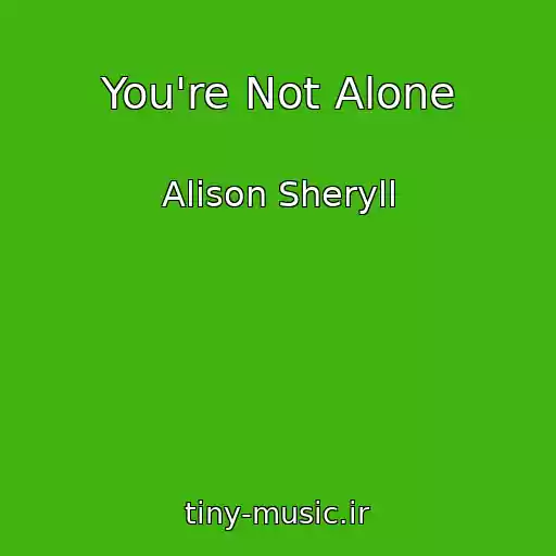 کاور آهنگ You're Not Alone از Alison Sheryll