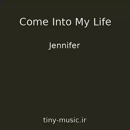 کاور آهنگ Come Into My Life از Jennifer