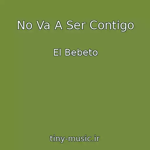 کاور آهنگ No Va A Ser Contigo از El Bebeto