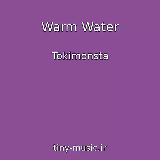 کاور آهنگ Warm Water از Tokimonsta