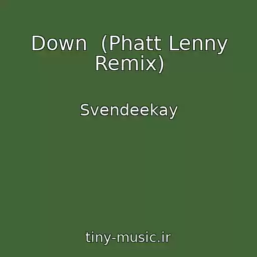 کاور آهنگ Down  (Phatt Lenny Remix) از Svendeekay