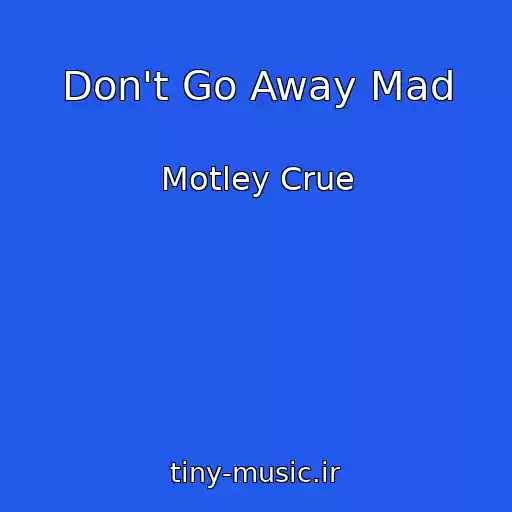 کاور آهنگ Don't Go Away Mad از Motley Crue
