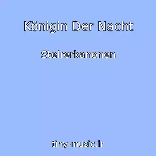 کاور آهنگ Königin Der Nacht از Steirerkanonen