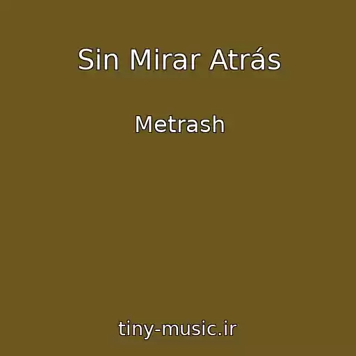 کاور آهنگ Sin Mirar Atrás از Metrash