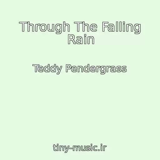 کاور آهنگ Through The Falling Rain از Teddy Pendergrass