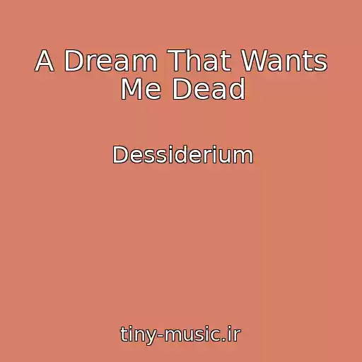 کاور آهنگ A Dream That Wants Me Dead از Dessiderium