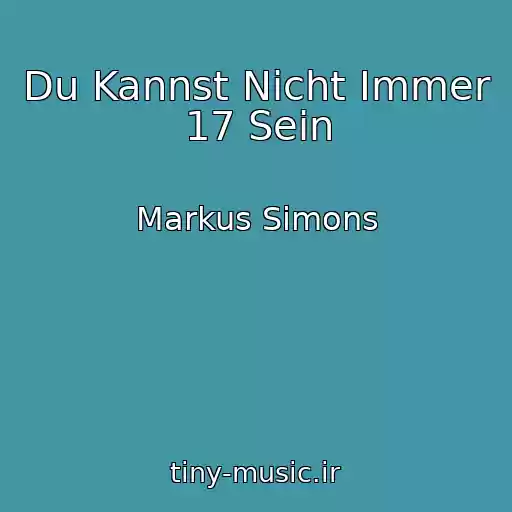 کاور آهنگ Du Kannst Nicht Immer 17 Sein از Markus Simons
