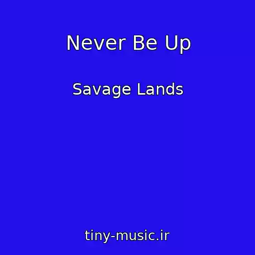 کاور آهنگ Never Be Up از Savage Lands