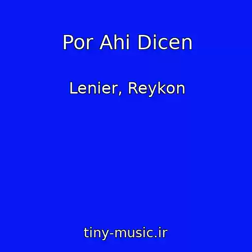 کاور آهنگ Por Ahi Dicen از Lenier, Reykon