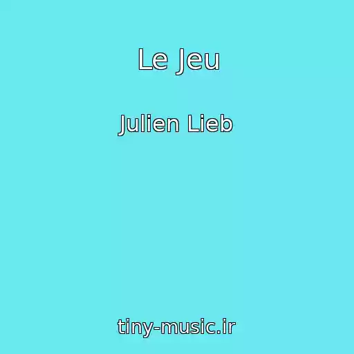 کاور آهنگ Le Jeu از Julien Lieb