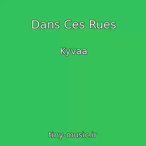 کاور آهنگ Dans Ces Rues از Kyvaa