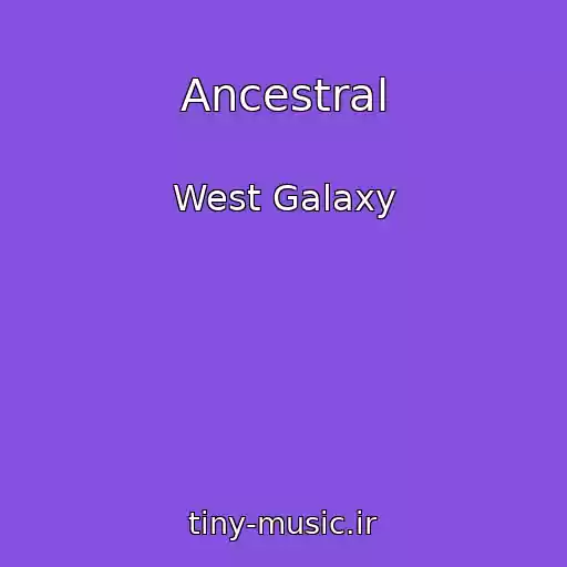 کاور آهنگ Ancestral از West Galaxy