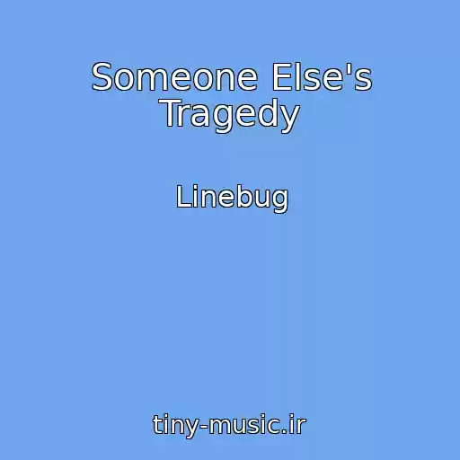 کاور آهنگ Someone Else's Tragedy از Linebug