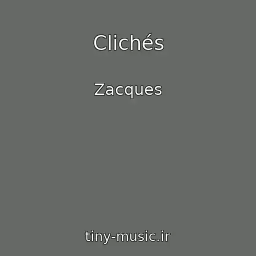 کاور آهنگ Clichés از Zacques