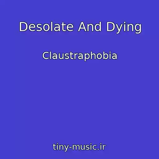 کاور آهنگ Desolate And Dying از Claustraphobia