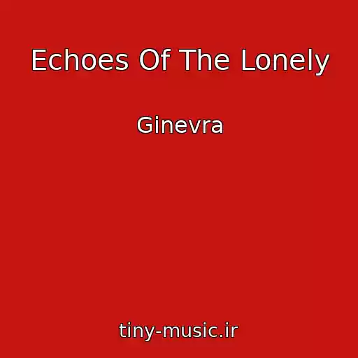 کاور آهنگ Echoes Of The Lonely از Ginevra