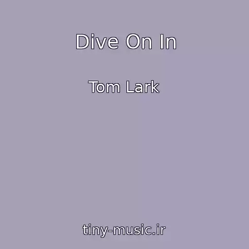 کاور آهنگ Dive On In از Tom Lark