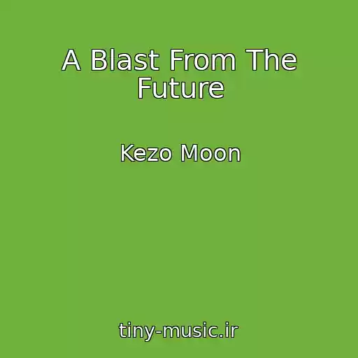 کاور آهنگ A Blast From The Future از Kezo Moon
