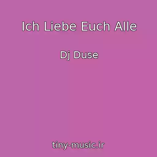 کاور آهنگ Ich Liebe Euch Alle از Dj Duse