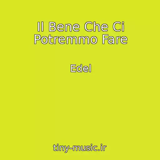 کاور آهنگ Il Bene Che Ci Potremmo Fare از Edel