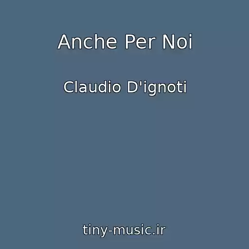 کاور آهنگ Anche Per Noi از Claudio D'ignoti