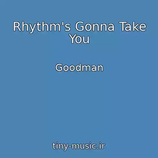 کاور آهنگ Rhythm's Gonna Take You از Goodman