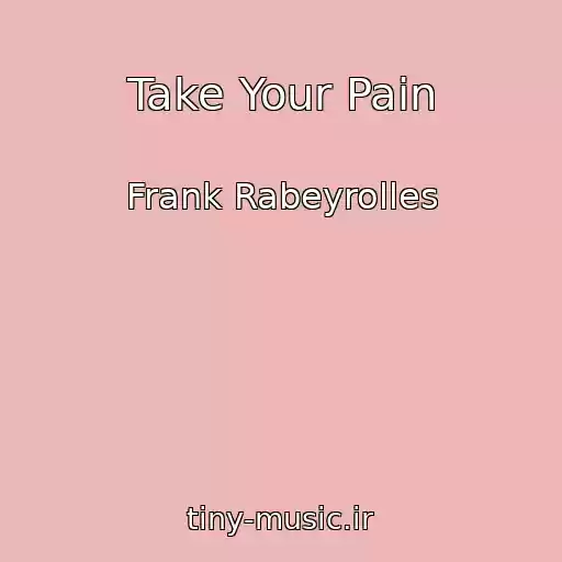 کاور آهنگ Take Your Pain از Frank Rabeyrolles
