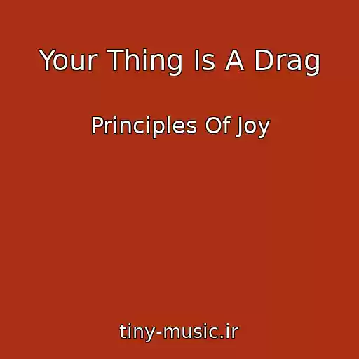 کاور آهنگ Your Thing Is A Drag از Principles Of Joy