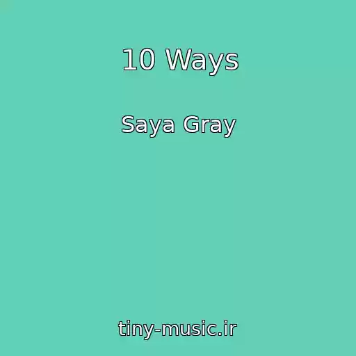 کاور آهنگ 10 Ways از Saya Gray